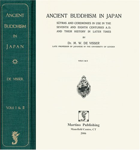 Ancient Buddhism in Japan: Sutras and Ceremonies in Use in the Seventh and Eighth Centuries A.D. and Their History in Later Times - Click to Buy