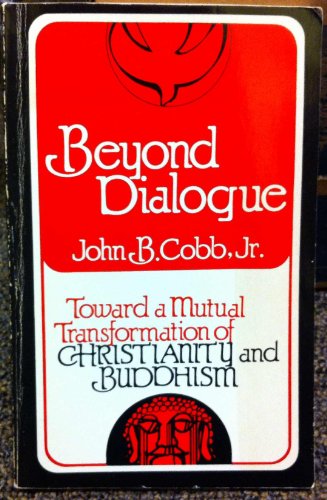 Beyond Dialogue: Toward a Mutual Transformation of Christianity and Buddhism - Click to Buy