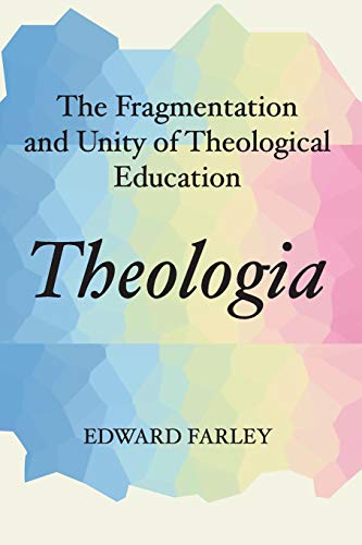 Theologia: The Fragmentation and Unity of Theological Education - Click to Buy