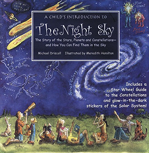 A Child's Introduction to the Night Sky: The Story of the Stars, Planets, and Constellations--and How You Can Find Them in the Sky (A Child's Introduction Series) - Click to Buy