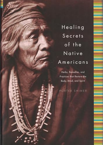 Healing Secrets of the Native Americans: Herbs, Remedies, and Practices That Restore the Body, Refresh the Mind, and Rebuild the Spirit - Click to Buy