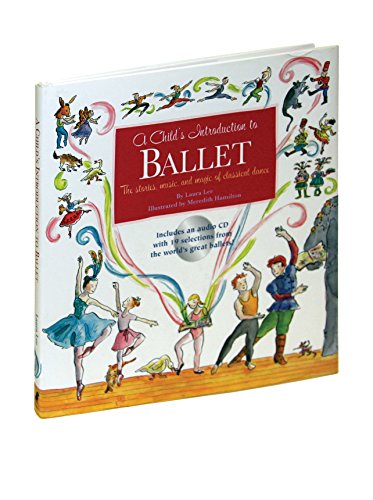 A Child's Introduction to Ballet: The Stories, Music, and Magic of Classical Dance