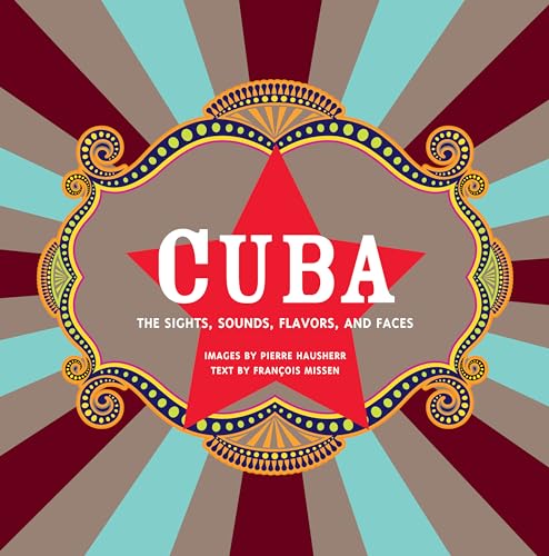 Cuba: The Sights, Sounds, Flavors, and Faces - Click to Buy