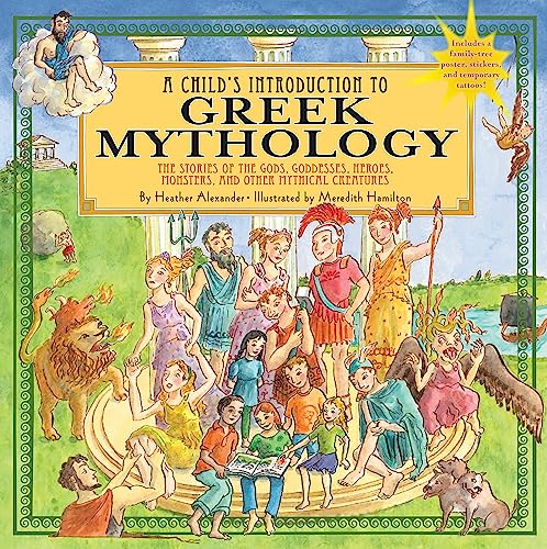 A Child's Introduction to Greek Mythology: The Stories of the Gods, Goddesses, Heroes, Monsters, and Other Mythical Creatures - Click to Buy
