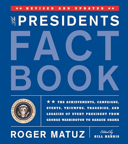The Presidents Fact Book: The Achievements, Campaigns, Events, Triumphs, Tragedies and Legacies of Every President from George Washington to Barack Obama