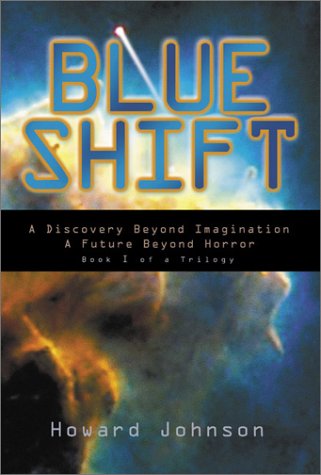 Blue Shift: A Discovery Beyond Imagination, a Future Beyond Horror : Book I of a Trilogy - Click to Buy