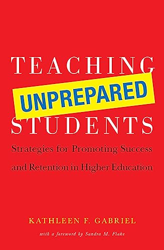 Teaching Unprepared Students: Strategies for Promoting Success and Retention in Higher Education - Click to Buy