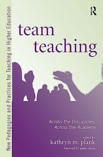 Team Teaching: Across the Disciplines, Across the Academy (New Pedagogies and Practices for Teaching in Higher Education) - Click to Buy