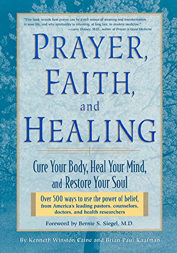Prayer, Faith, and Healing: Cure Your Body, Heal Your Mind, and Restore Your Soul - Click to Buy