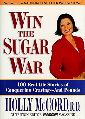 Win the Sugar War: 120 Real-Life Stories of Conquering Cravings--And Pounds - Click to Buy