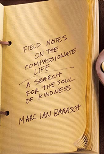 Field Notes on the Compassionate Life: A Search for the Soul of Kindness - Click to Buy