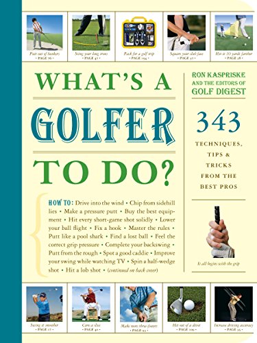 Whats a Golfer to Do?: 343 Techniques, Tips, and Tricks from the Best Pros - Click to Buy