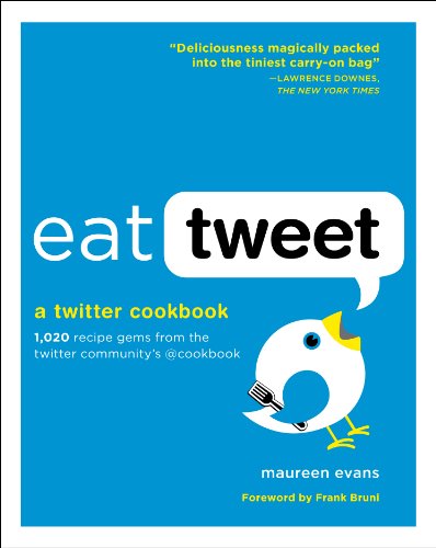 Eat Tweet: A Twitter Cookbook: 1000 Tiny Recipes in Twitterese - Click to Buy