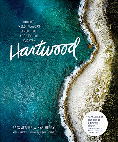 Hartwood: Bright, Wild Flavors from the Edge of the Yucatán - Click to Buy