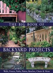 The Big Book of Backyard Projects: Walls, Fences, Paths, Patios, Benches, Chairs & More - Click to Buy