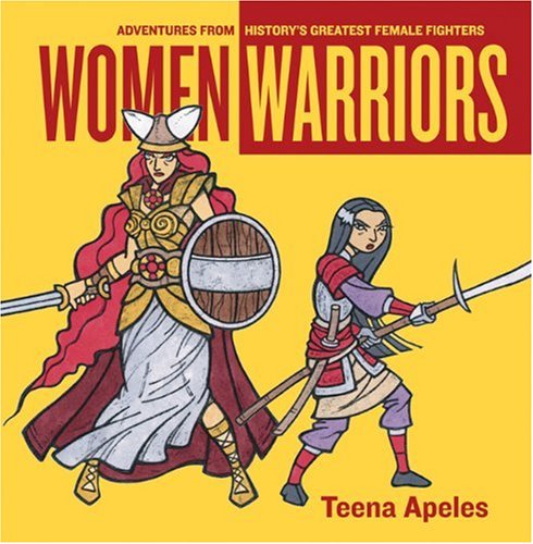 Women Warriors: Adventures from History's Greatest Female Fighters (Live Girls) - Click to Buy