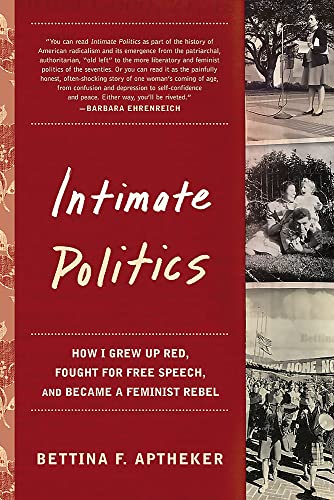 Intimate Politics: How I Grew Up Red, Fought for Free Speech, and Became a Feminist Rebel - Click to Buy