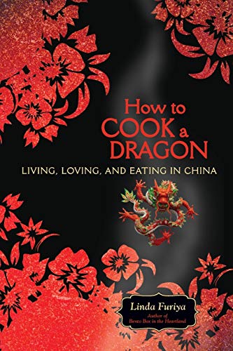 How to Cook a Dragon: Living, Loving, and Eating in China - Click to Buy