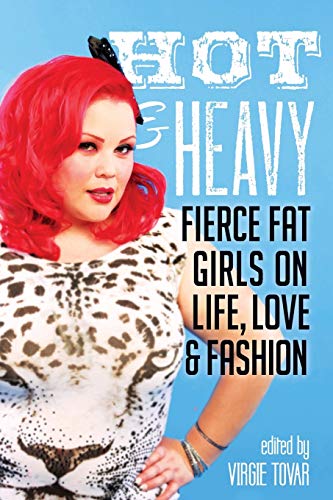 Hot & Heavy: Fierce Fat Girls on Life, Love & Fashion - Click to Buy