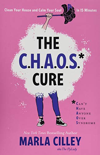 The CHAOS Cure: Clean Your House and Calm Your Soul in 15 Minutes - Click to Buy