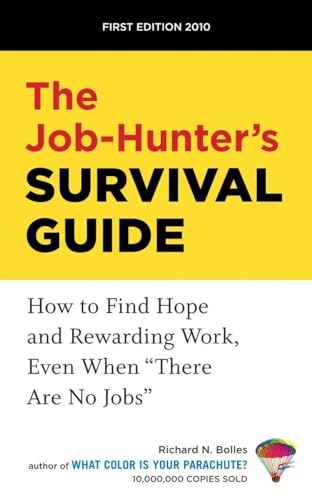 The Job-Hunter's Survival Guide: How to Find a Rewarding Job Even When "There Are No Jobs" - Click to Buy