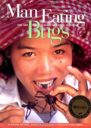 Man Eating Bugs: The Art and Science of Eating Insects - Click to Buy