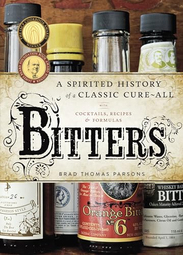 Bitters: A Spirited History of a Classic Cure-All, with Cocktails, Recipes, and Formulas - Click to Buy