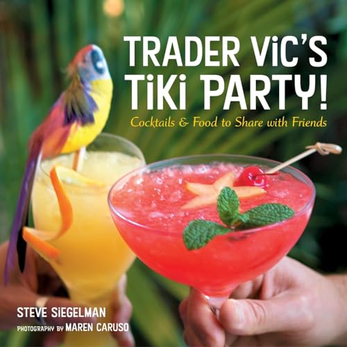 Trader Vic's Tiki Party!: Cocktails and Food to Share with Friends [A Cookbook] - Click to Buy