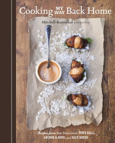 Cooking My Way Back Home: Recipes from San Francisco's Town Hall, Anchor & Hope, and Salt House [A Cookbook] - Click to Buy