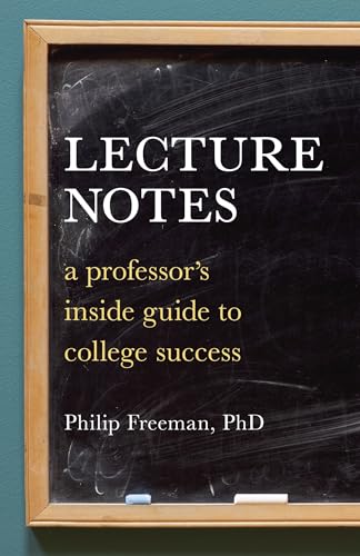 Lecture Notes: A Professor's Inside Guide to College Success - Click to Buy