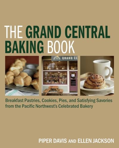 The Grand Central Baking Book: Breakfast Pastries, Cookies, Pies, and Satisfying Savories from the Pacific Northwest's Celebrated Bakery - Click to Buy