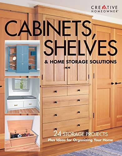 Cabinets, Shelves & Home Storage Solutions: Practical Ideas & Projects for Organizing Your Home: 24 Storage Projects Plus Ideas for Organizing Your Home - Click to Buy