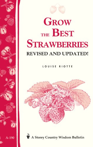 Grow the Best Strawberries: Storey's Country Wisdom Bulletin A-190 (Storey Country Wisdom Bulletin) - Click to Buy