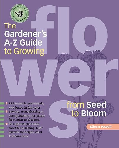 The Gardener's A-Z Guide to Growing Flowers from Seed to Bloom: 576 annuals, perennials, and bulbs in full color (Potting-Bench Reference Books) - Click to Buy