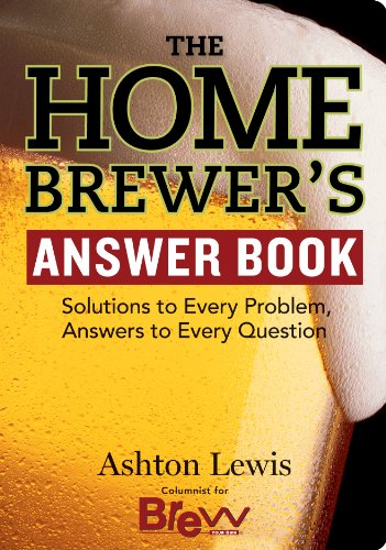 The Home Brewer's Answer Book: Solutions to Every Problem, Answers to Every Question - Click to Buy