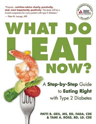 What Do I Eat Now?: A Step-By-Step Guide to Eating Right with Type 2 Diabetes - Click to Buy