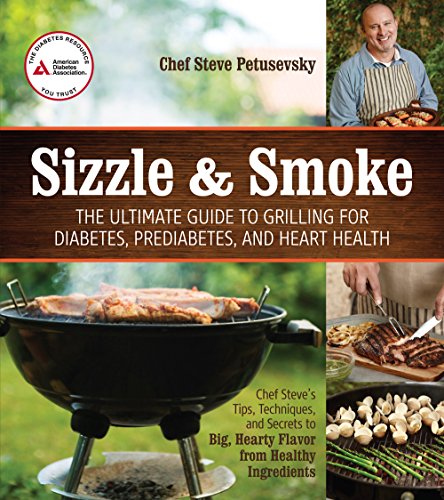 Sizzle and Smoke: The Ultimate Guide to Grilling for Diabetes, Prediabetes, and Heart Health - Click to Buy