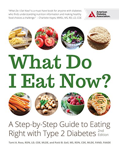 What Do I Eat Now?: A Step-by-Step Guide to Eating Right with Type 2 Diabetes - Click to Buy