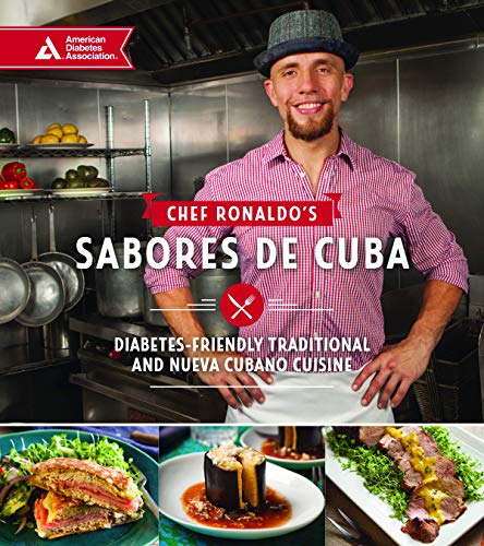 Chef Ronaldo's Sabores de Cuba: Diabetes-Friendly Traditional and Nueva Cubano Cuisine - Click to Buy
