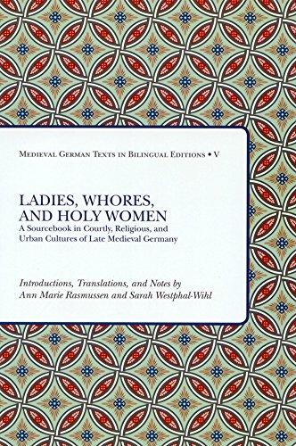 Ladies, Whores, and Holy Women: A Sourcebook in Courtly, Religious, and Urban Cultures of Late Medieval Germany - Click to Buy
