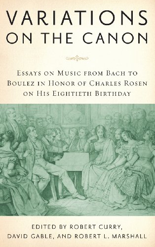 Variations on the Canon: Essays on Music from Bach to Boulez in Honor of Charles Rosen on His Eightieth Birthday - Click to Buy