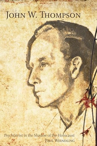 John W. Thompson: Psychiatrist in the Shadow of the Holocaust (Rochester Studies in Medical History) (Volume 17) - Click to Buy