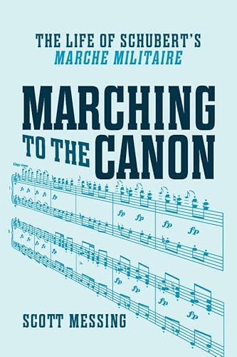 Marching to the Canon: The Life of Schubert's "Marche militaire" - Click to Buy