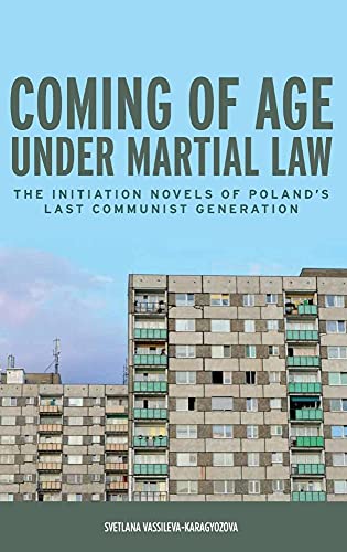 Coming of Age Under Martial Law: The Initiation Novels of Poland's Last Communist Generation (Rochester Studies in East and Central Europe, Band 13) - Click to Buy
