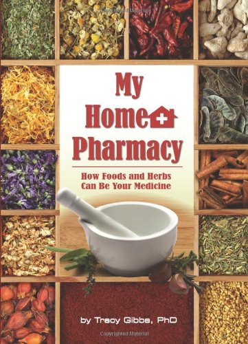 My Home Pharmacy: How Foods and Herbs Can Be Your Medicine - Click to Buy