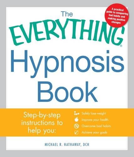 The Everything Hypnosis Book: Safe, Effective Ways to Lose Weight, Improve Your Health, Overcome Bad Habits, and Boost Creativity - Click to Buy