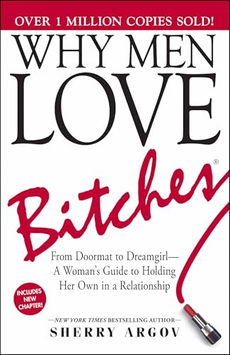 Why Men Love Bitches: From Doormat to Dreamgirl―A Woman's Guide to Holding Her Own in a Relationship - Click to Buy