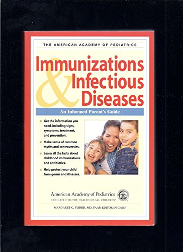 American Academy of Pediatrics: Immunizations & Infectious Diseases: An Informed Parent's Guide - Click to Buy