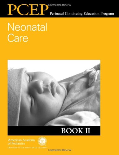 Perinatal Continuing Education Program (PCEP) Neonatal Care: Book II - Click to Buy