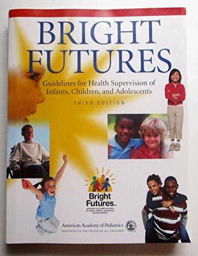 Bright Futures: Guidelines for Health Supervision of Infants, Children, and Adolescents